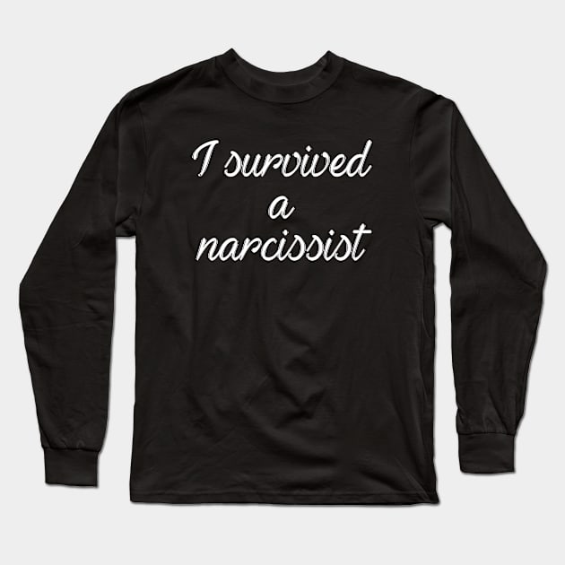 I Survived a Narcissist Long Sleeve T-Shirt by aniza